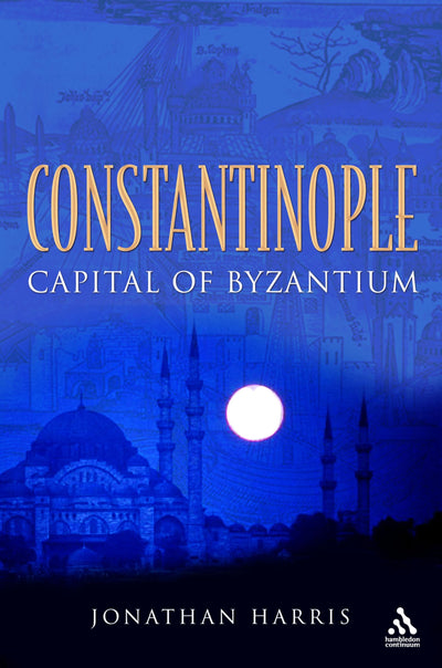 Constantinople: Capital of Byzantium