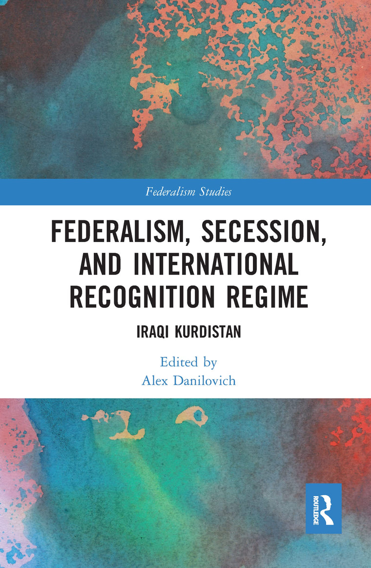 Federalism, Secession, and International Recognition Regime (Federalism Studies)
