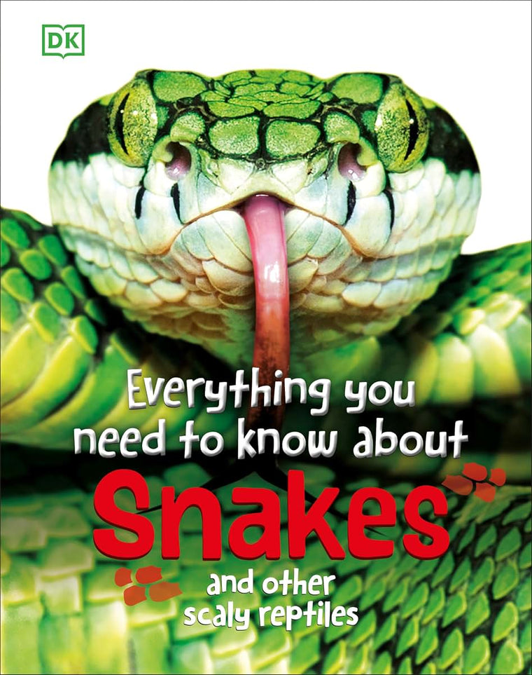 Everything You Need to Know About Snakes: And Other Scaly Reptiles