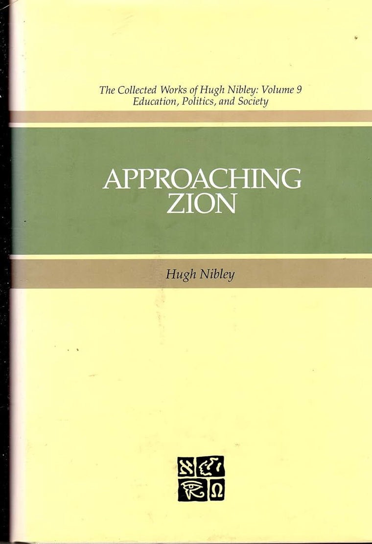 Approaching Zion (The Collected Works of Hugh Nibley, Vol 9)