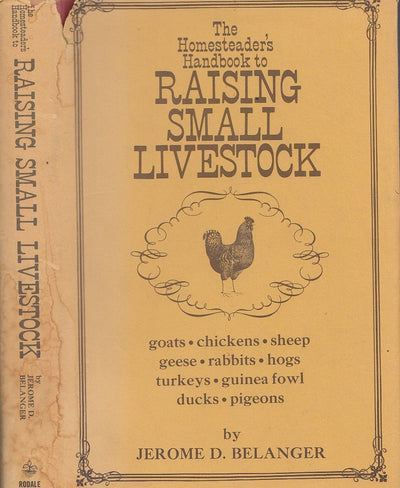 The Homesteader's Handbook to Raising Small Livestock: Goats, Chickens, Sheep, Geese, Rabbits, Hogs, Turkeys, Guinea Fowl, Ducks, Pigeons