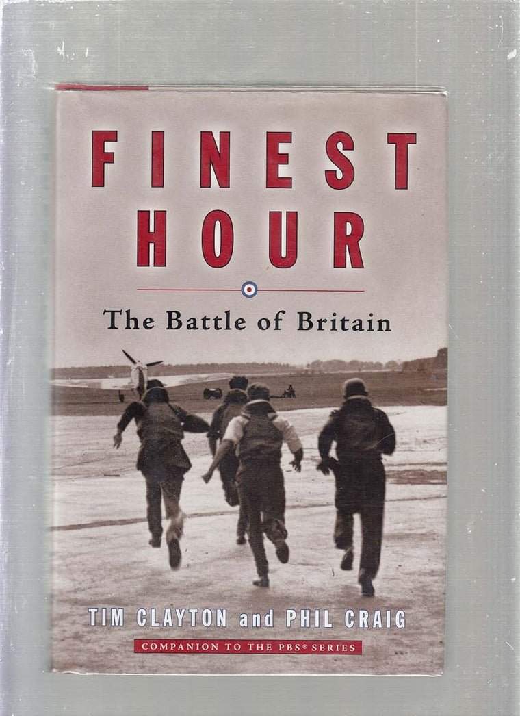 FINEST HOUR : The Battle of Britain by Phil Craig