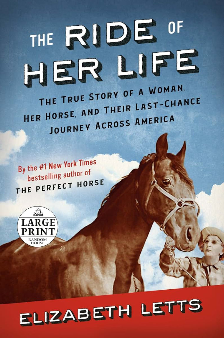 The Ride of Her Life: The True Story of a Woman, Her Horse, and Their Last-Chance Journey Across America (Random House Large Print)