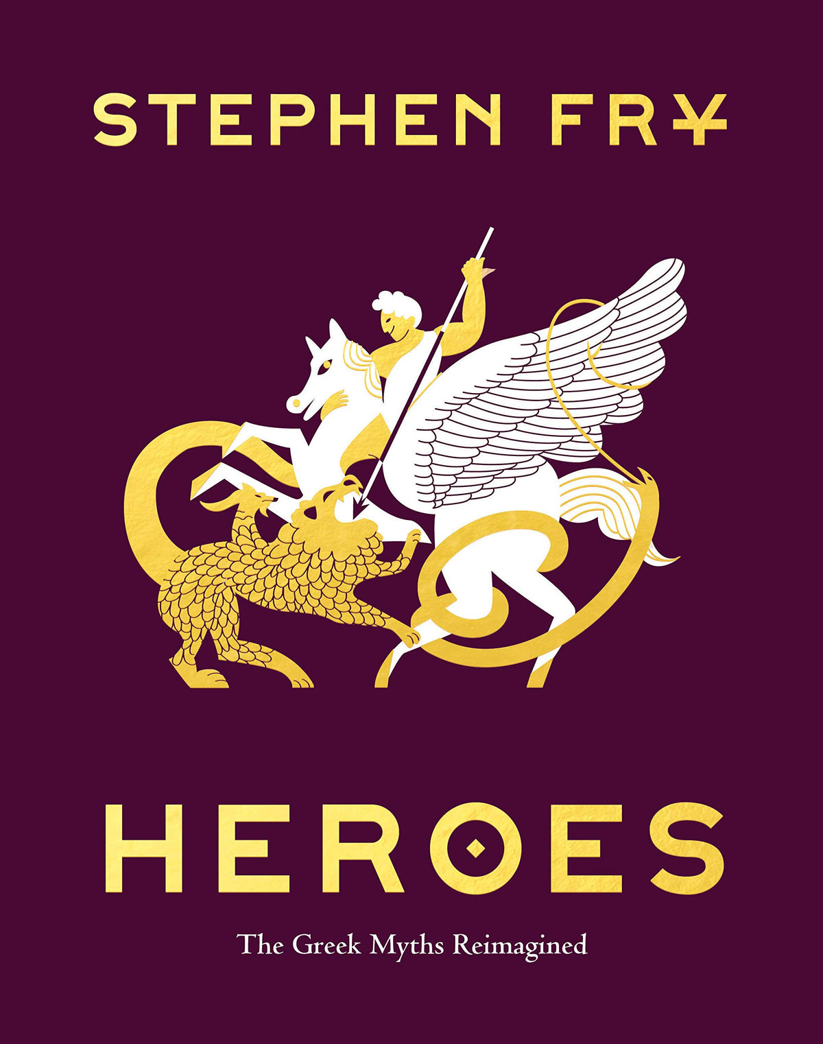Heroes: The Greek Myths Reimagined (Stephen Frys Greek Myths, 2)