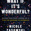 What If It's Wonderful?: Release Your Fears, Choose Joy, and Find the Courage to Celebrate