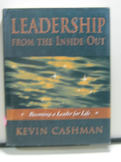 Leadership from the Inside Out: Becoming A Leader for Life