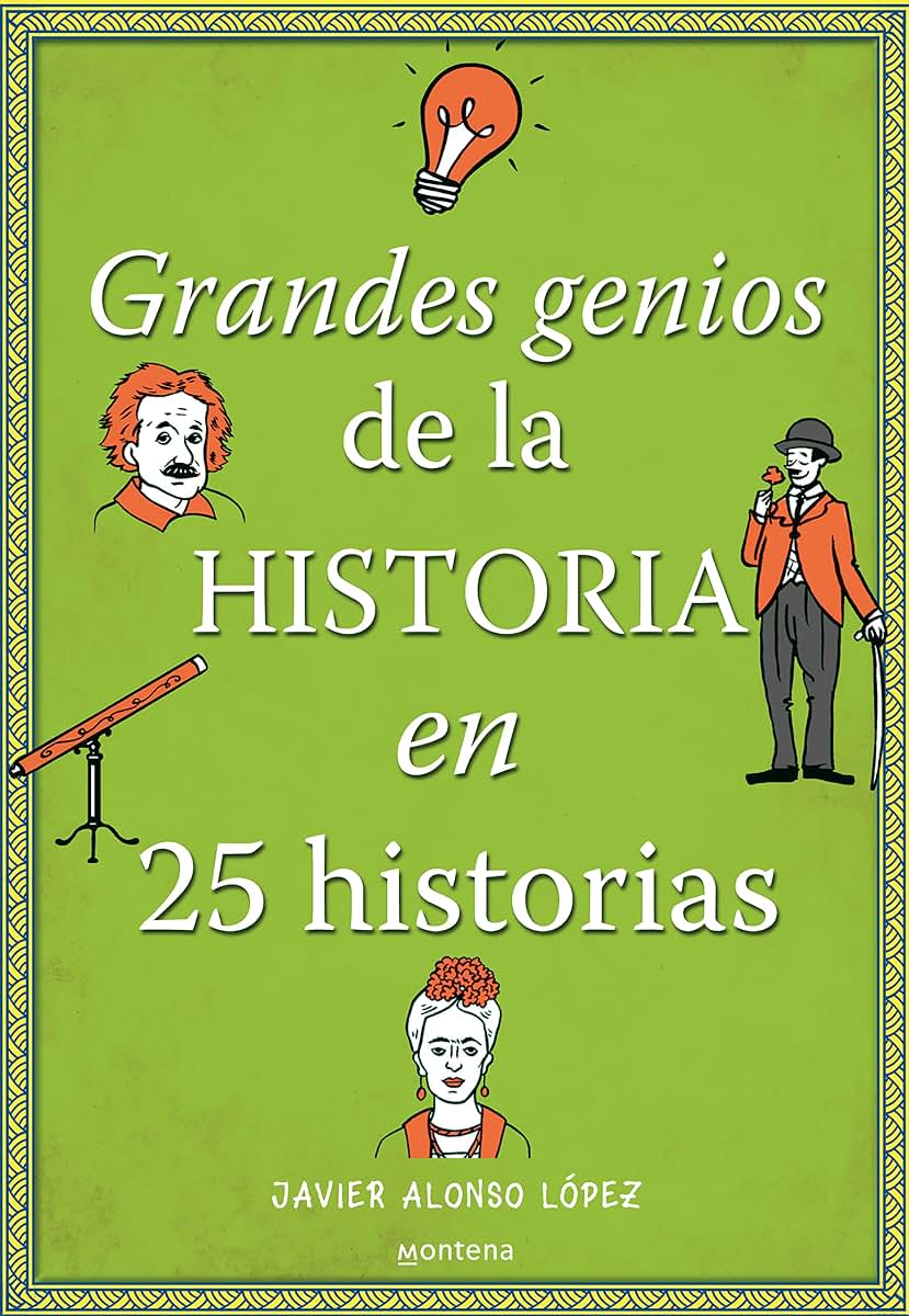 Los grandes genios de la historia / History's Greatest Geniuses in 25 Stories (Spanish Edition)