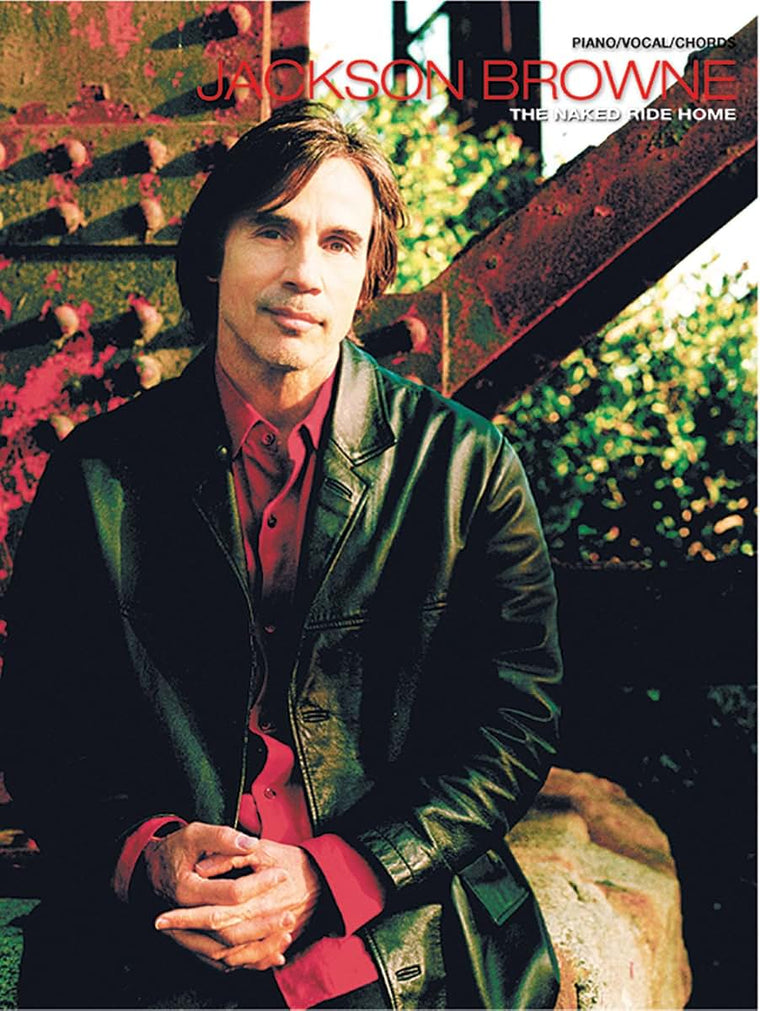 Jackson Browne -- The Naked Ride Home: Piano/Vocal/Chords by