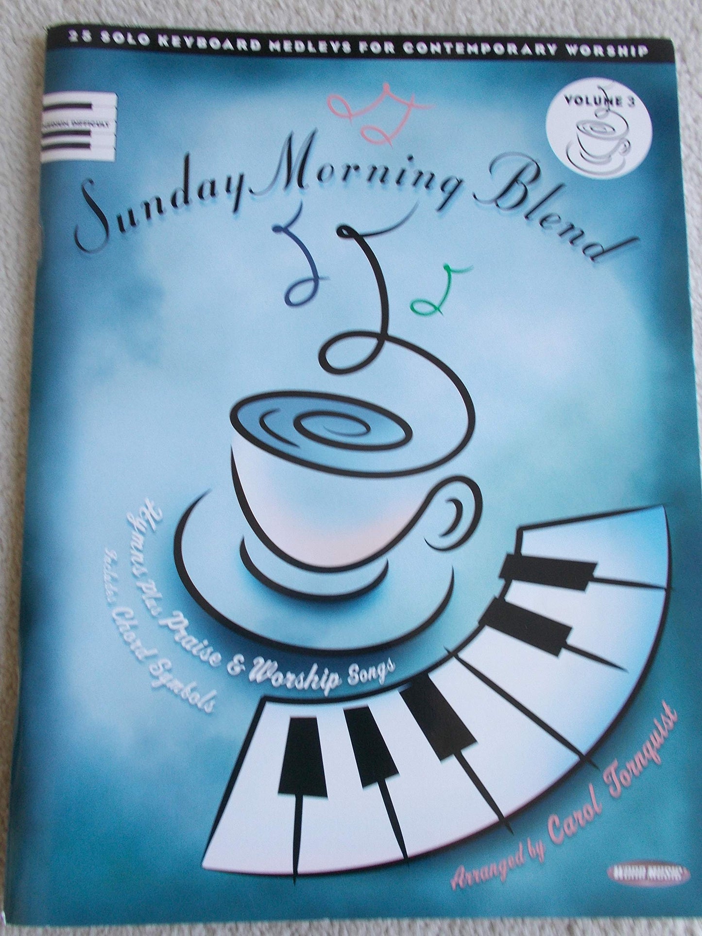Sunday Morning Blend - Volume 3: 25 Solo Keyboard Medleys for Contemporary Worship