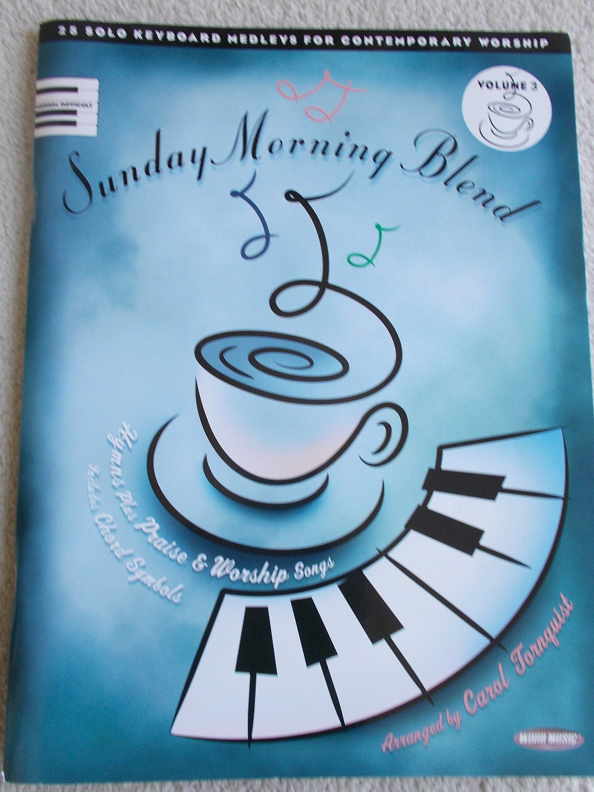 Sunday Morning Blend - Volume 3: 25 Solo Keyboard Medleys for Contemporary Worship