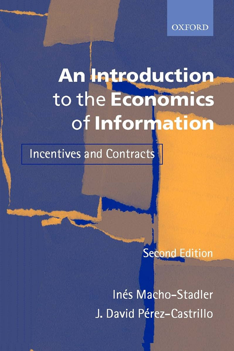 An Introduction to the Economics of Information: Incentives and Contracts
