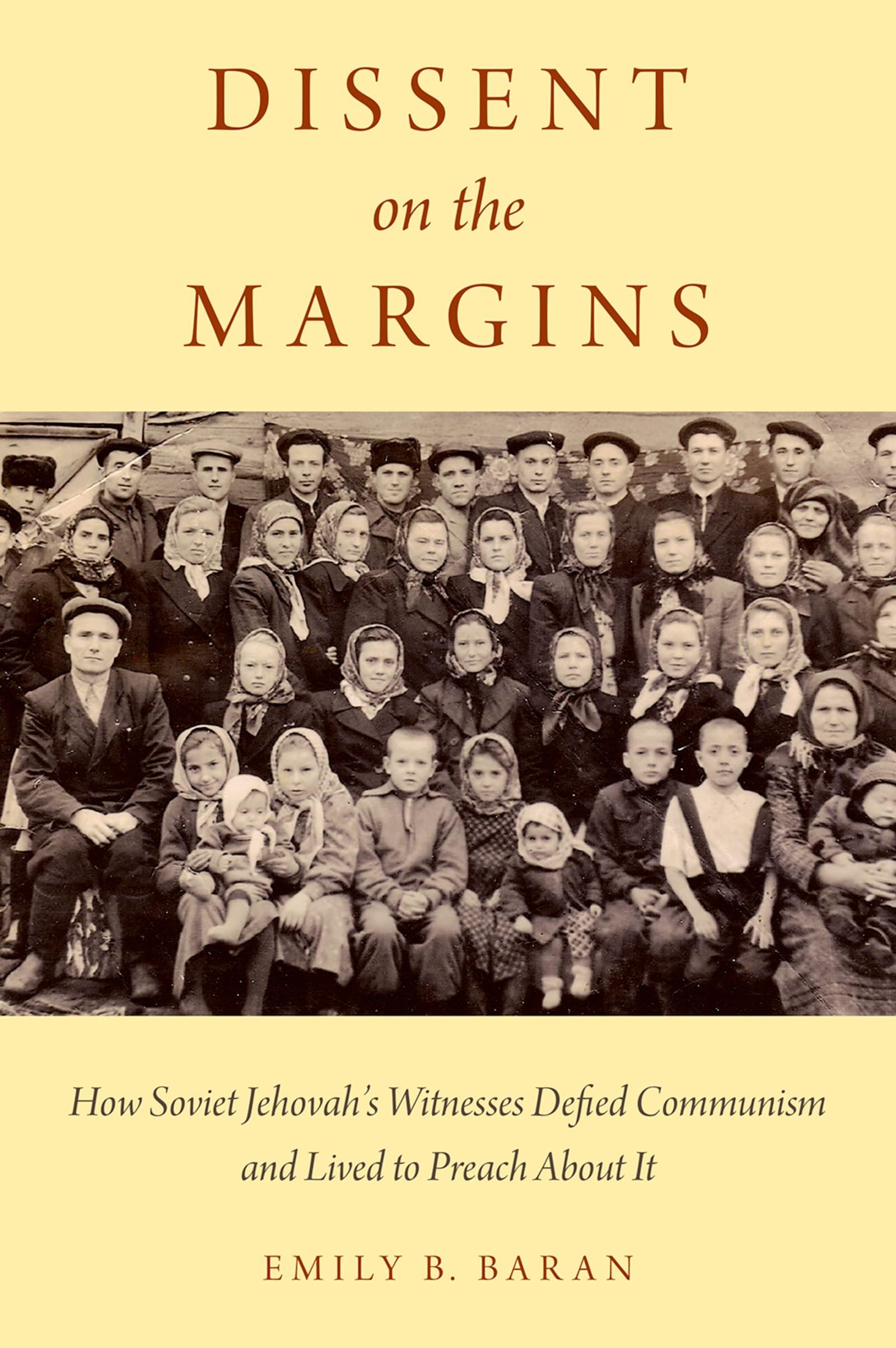 Dissent on the Margins: How Soviet Jehovah's Witnesses Defied Communism and Lived to Preach About It