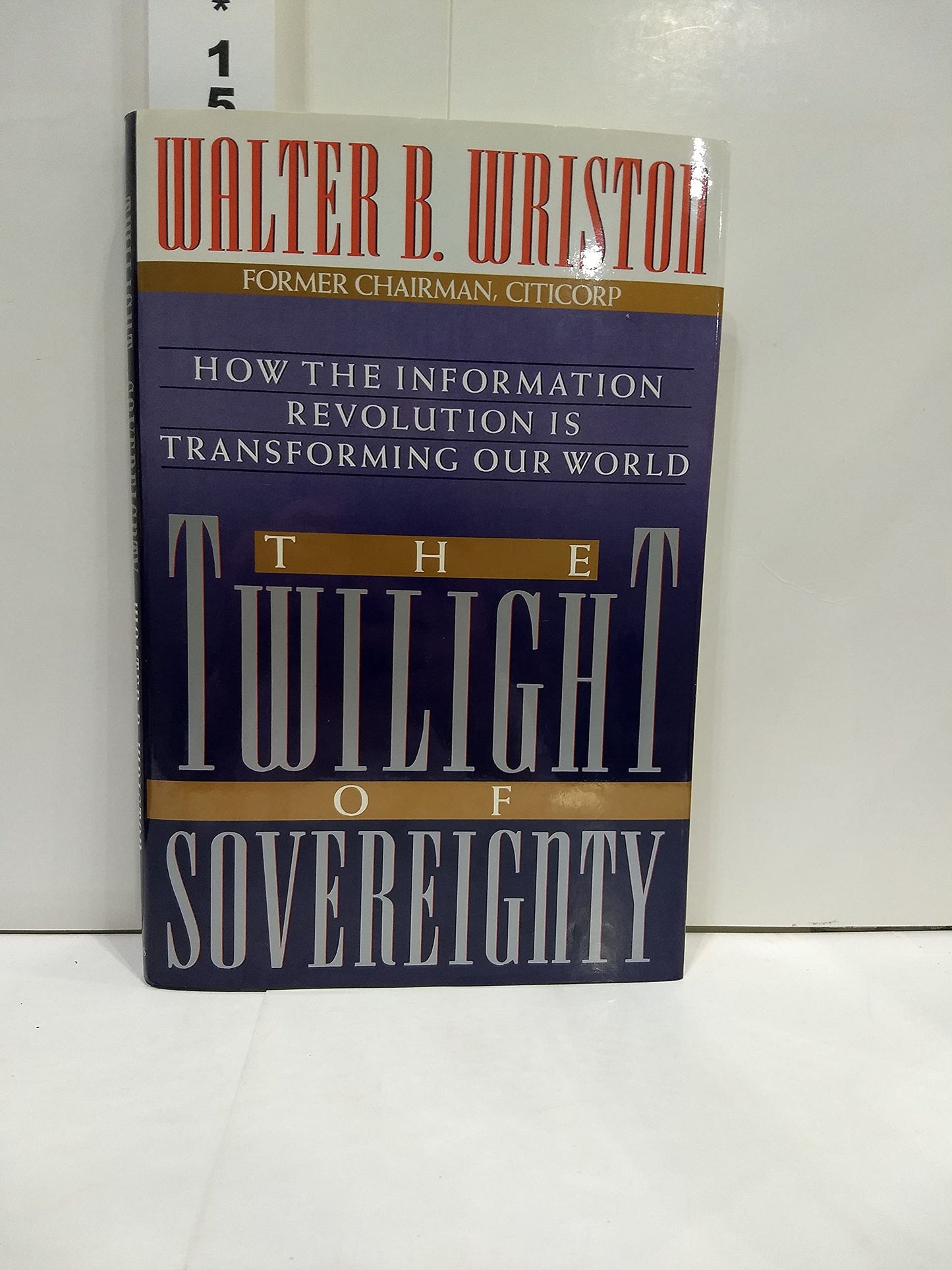 The Twilight of Sovereignty : How the Information Revolution
