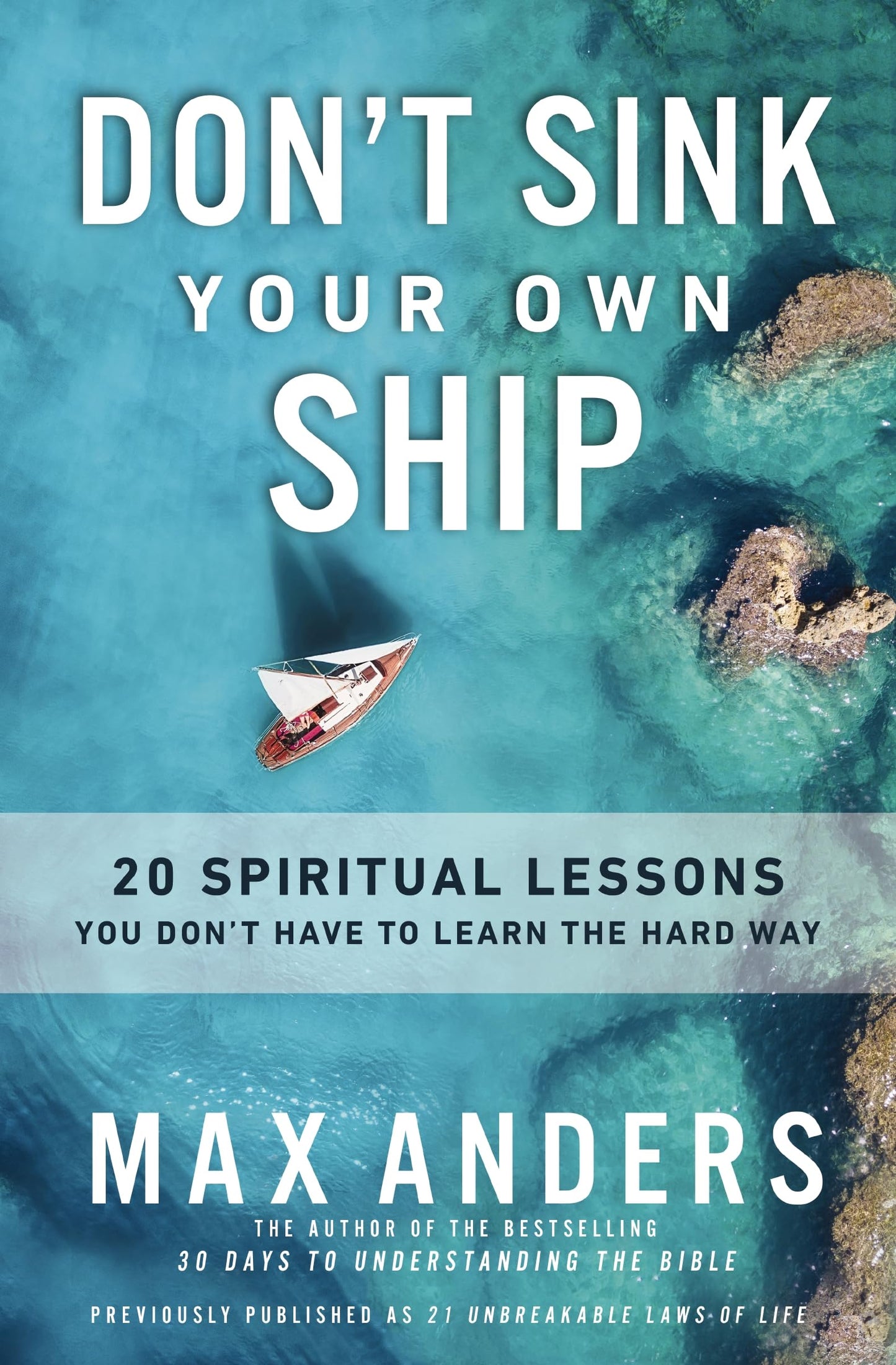 Don't Sink Your Own Ship: 20 Spiritual Lessons You Dont Have to Learn the Hard Way