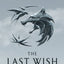 The Last Wish: Introducing the Witcher (The Witcher, 1)