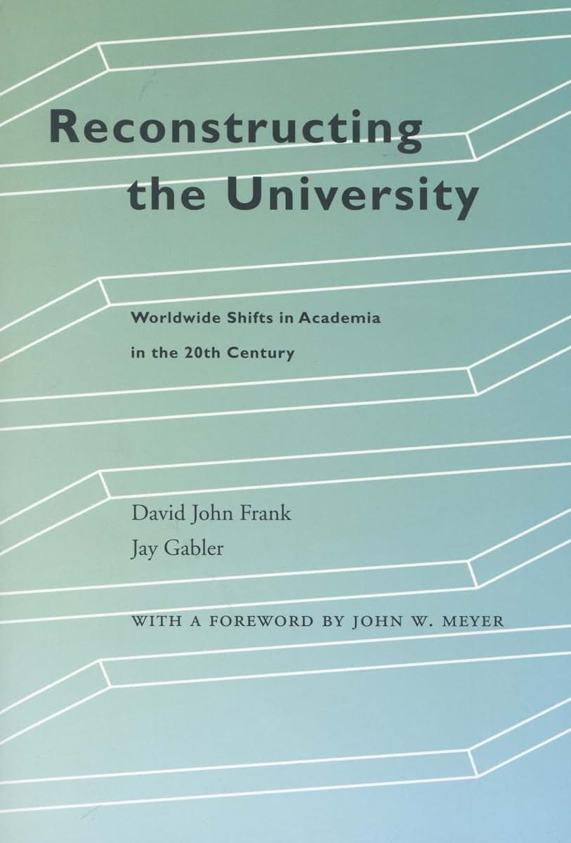 Reconstructing the University: Worldwide Shifts in Academia in the 20th Century