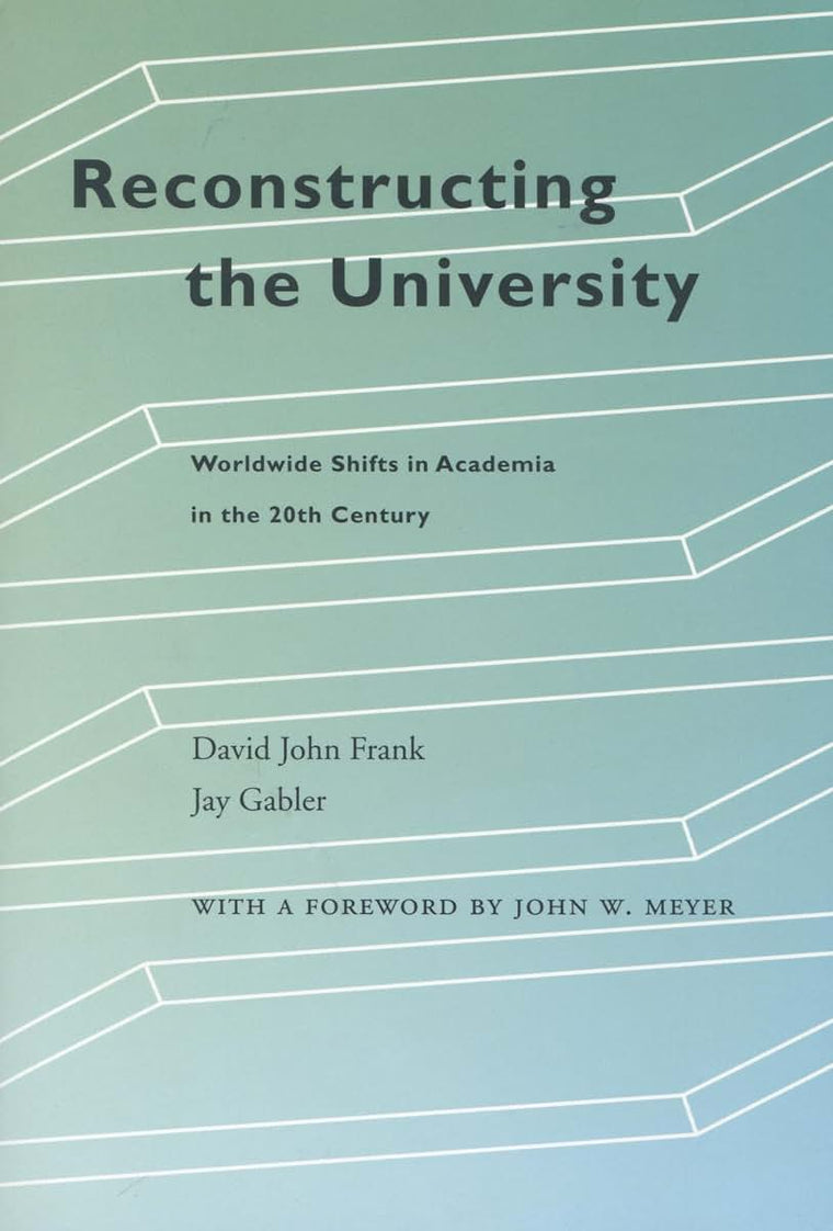 Reconstructing the University: Worldwide Shifts in Academia in the 20th Century