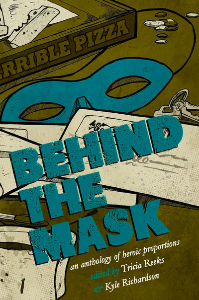 Behind the Mask: An Anthology of Heroic Proportions