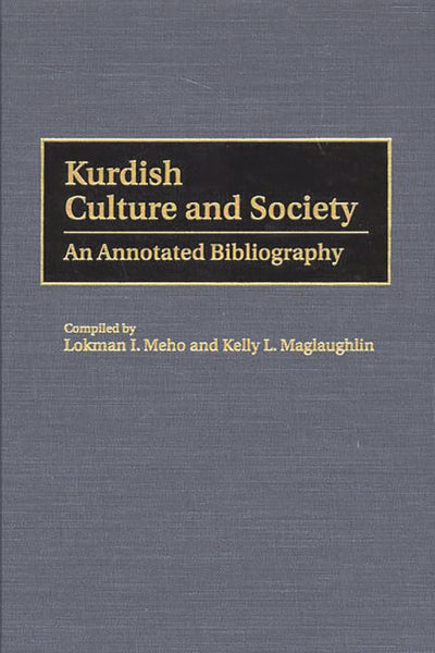 Kurdish Culture and Society: An Annotated Bibliography (Bibliographies and Indexes in Ethnic Studies)