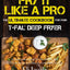 Fry It Like A Pro The Ultimate Cookbook for Your T-fal Deep Fryer: An Independent Guide to the Absolute Best 103 Fryer Recipes You Have to Cook Before You Die
