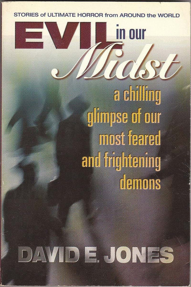 Evil in Our Midst: A Chilling Glimpse of Our Most Feared and Frightening Demons