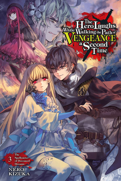 The Hero Laughs While Walking the Path of Vengeance a Second Time, Vol. 3 (light novel): The Spellcaster of Deceased Dreams (Volume 3)