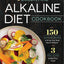 The Essential Alkaline Diet Cookbook: 150 Alkaline Recipes to Bring Your Body Back to Balance