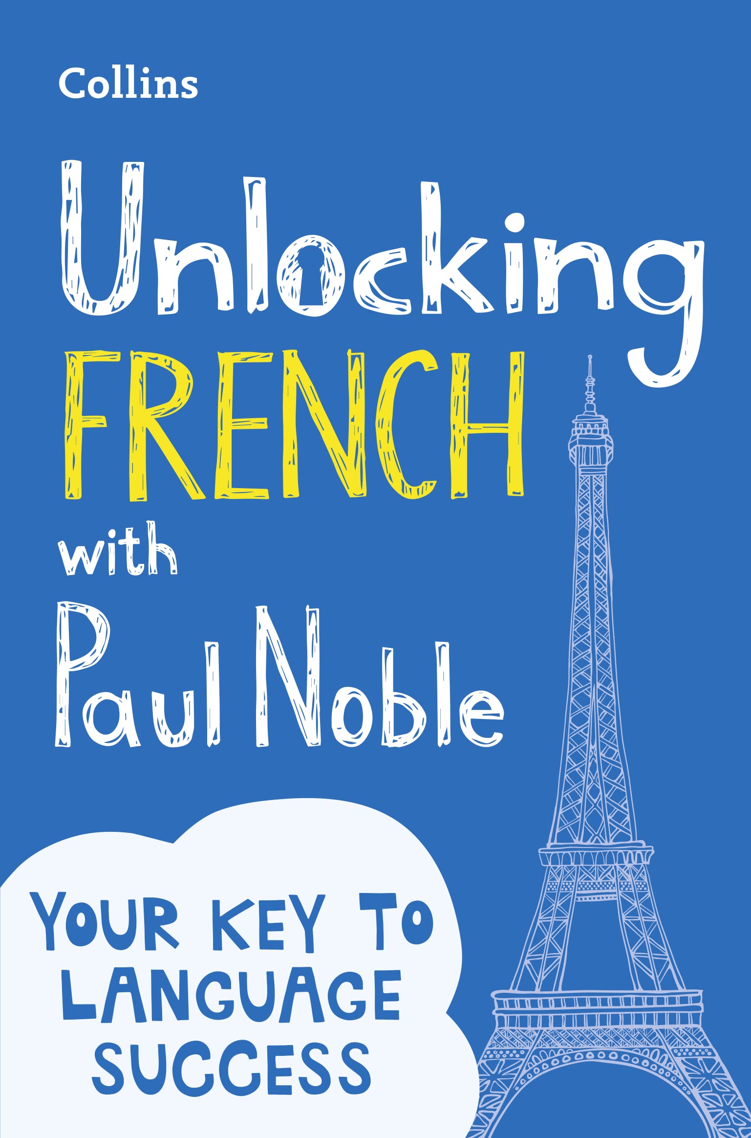 Unlocking French with Paul Noble: Use What You Already Know (English and French Edition)