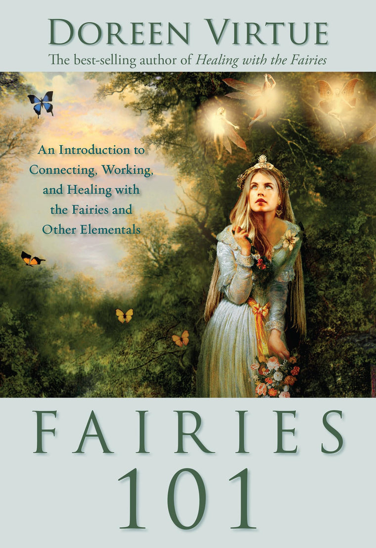 Fairies 101: An Introduction to Connecting, Working, and Hea