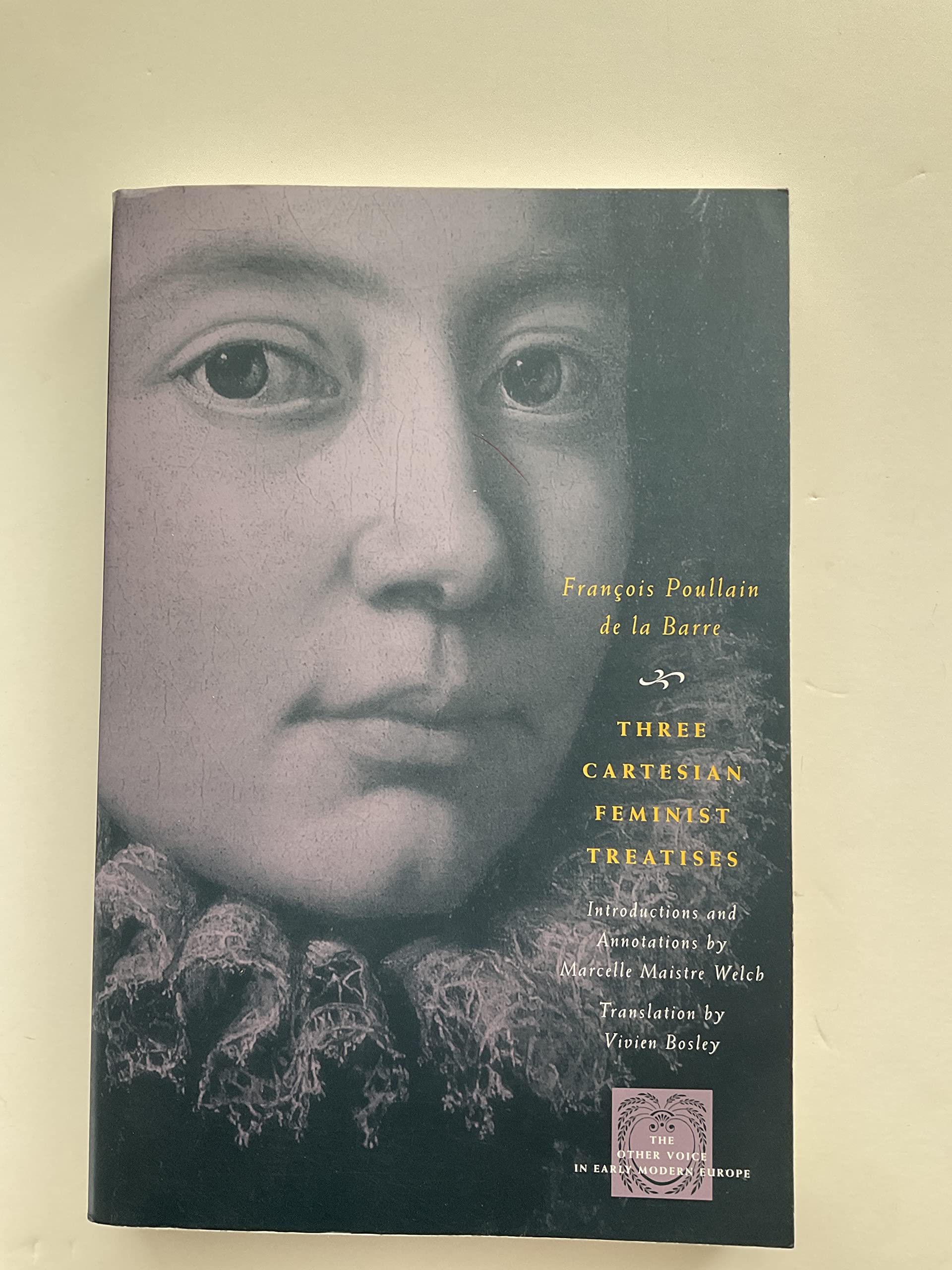 Three Cartesian Feminist Treatises (The Other Voice in Early Modern Europe)