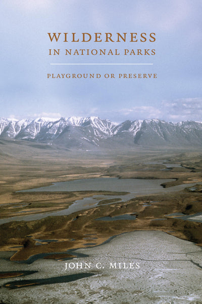 Wilderness in National Parks: Playground or Preserve