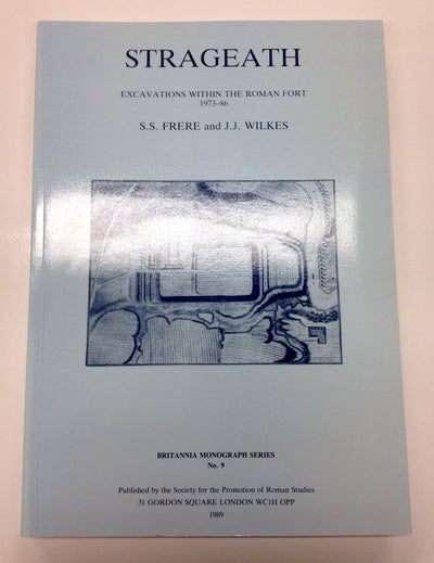 Strageath: Excavations within the Roman Fort, 1973-86 (Britannia Monographs)