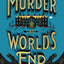 The Murder at World's End: A Locked-Room Mystery of Two Unlikely Detectives and a Murder Committed in a Sealed House (A Stockingham & Pike Mystery, 1)
