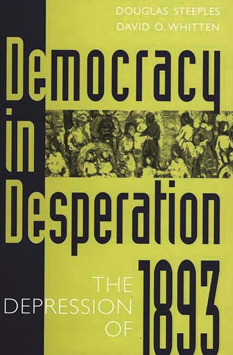 Democracy in Desperation: The Depression of 1893 (Contributions in Economics and Economic History)