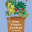 Tiny Victory Gardens: Growing Food Without a Yard (Citizen Gardening)