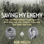 Saving My Enemy: How Two WWII Soldiers Fought Against Each Other