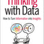 Thinking with Data: How to Turn Information into Insights
