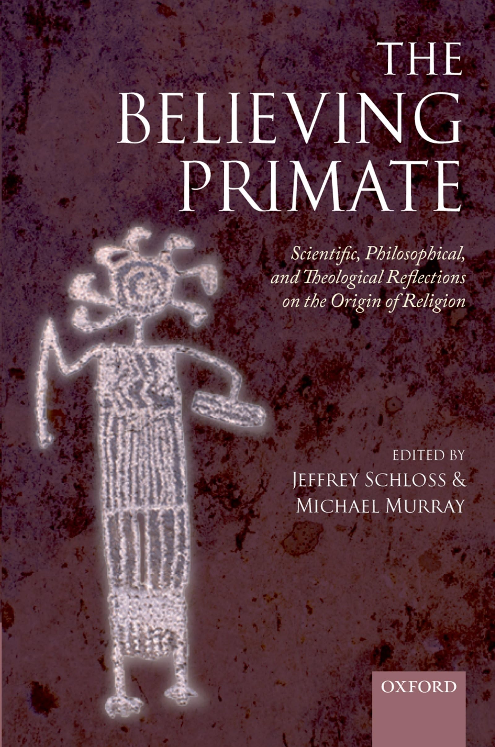 The Believing Primate: Scientific, Philosophical, and Theological Reflections on the Origin of Religion
