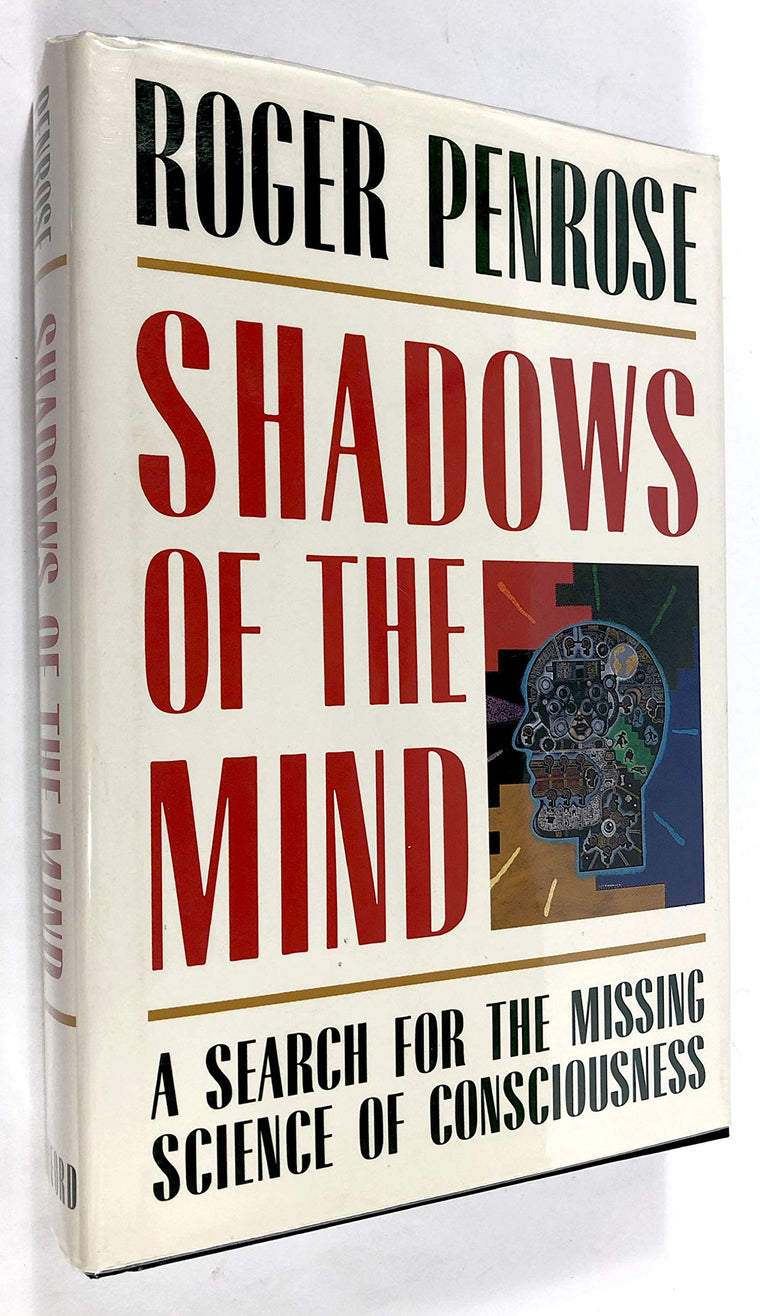 Shadows of the Mind: A Search for the Missing Science of Consciousness