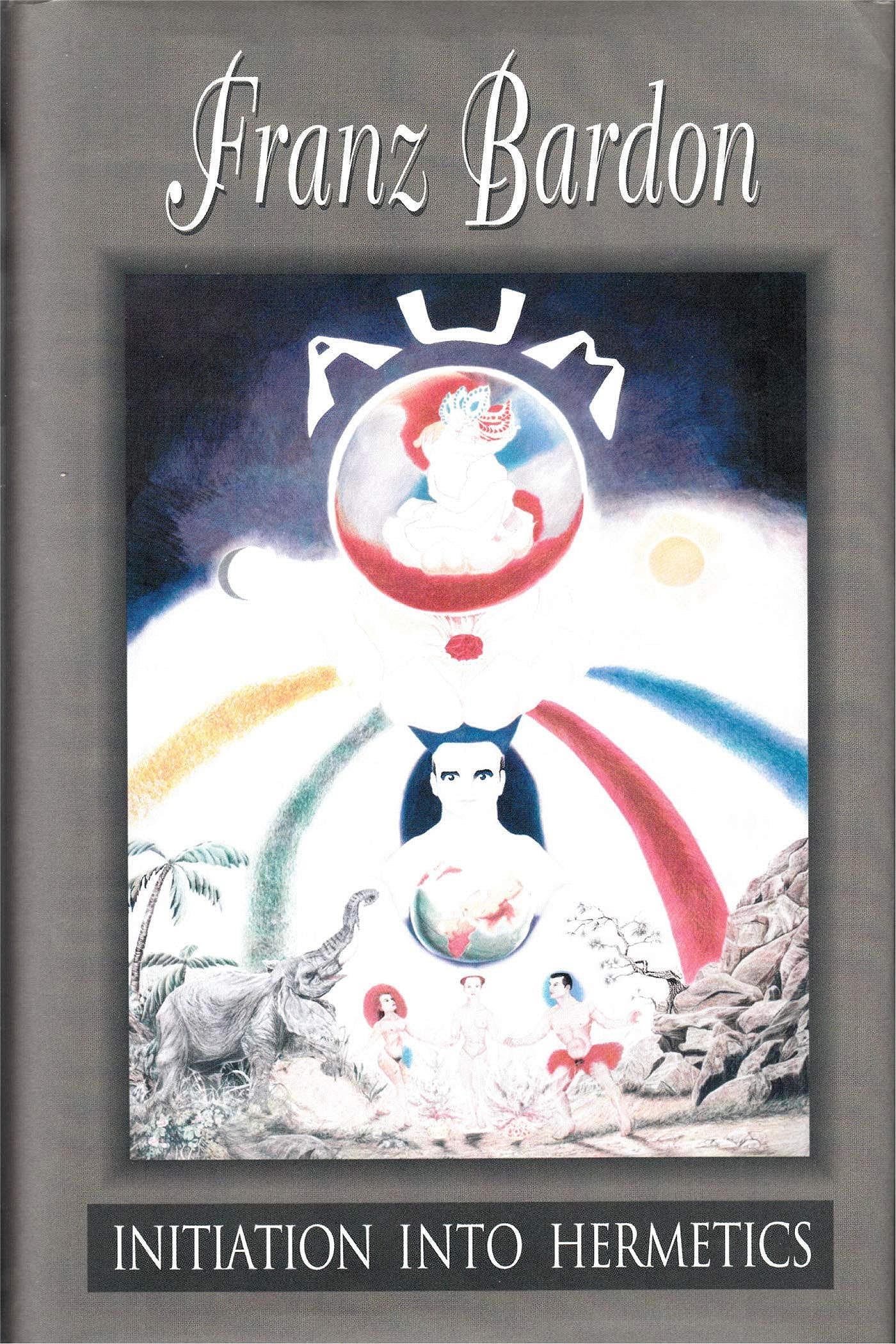 Initiation into Hermetics: The Path of the True Adept by Bar