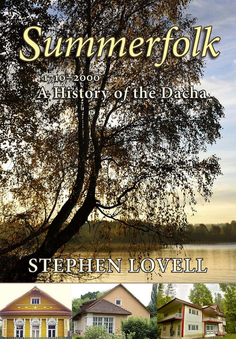 Summerfolk: A History of the Dacha, 1710-2000 (Corpus Juris: The Humanities in Politics and Law)