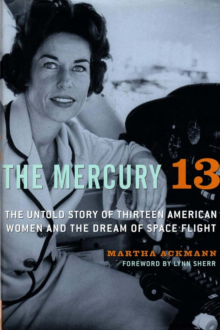 The Mercury 13: The Untold Story of Thirteen American Women