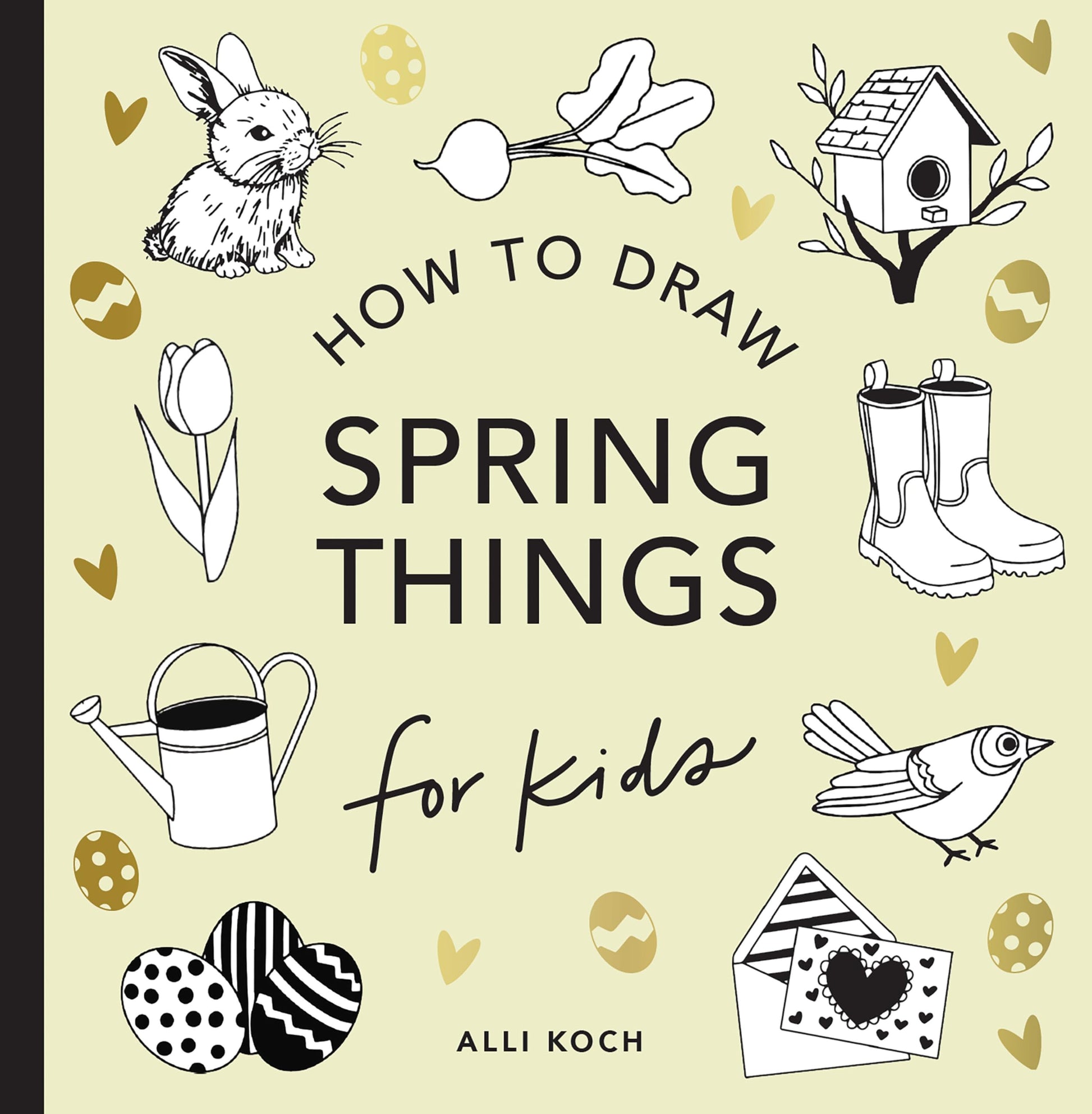 Spring Things: How to Draw Books for Kids with Easter Eggs, Bunnies, Flowers, and More (How to Draw For Kids Series)