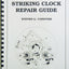 Striking Clock Repair Guide by Steven G. Conover