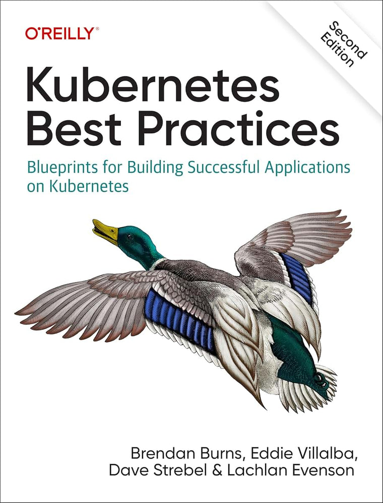 Kubernetes Best Practices: Blueprints for Building Successful Applications on Kubernetes