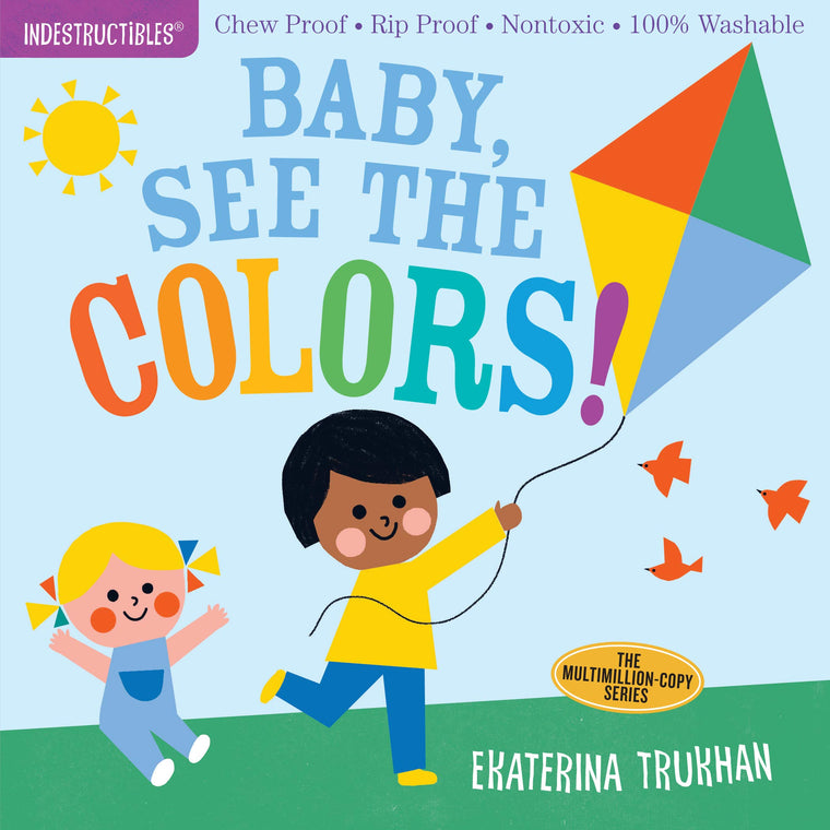 Indestructibles (The Original): Baby, See the Colors!: Chew Proof  Rip Proof  Nontoxic  100% Washable (Book for Babies, Newborn Books, Safe to Chew)