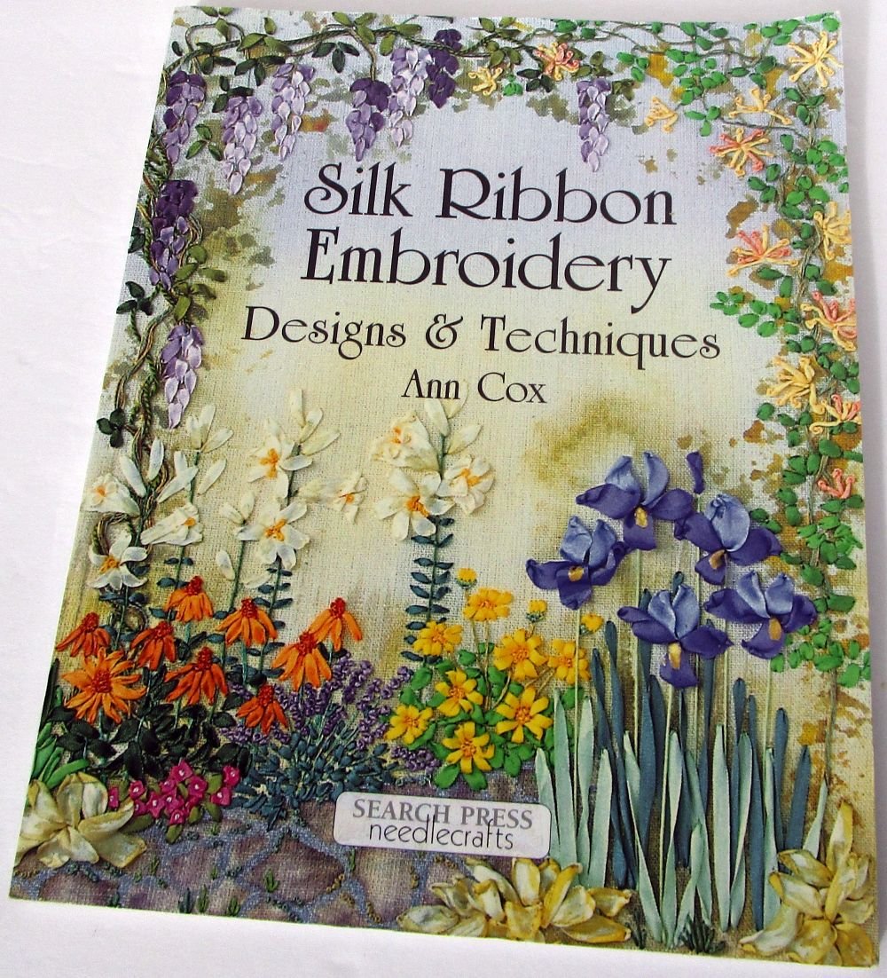 Silk Ribbon Embroidery: Designs & Techniques