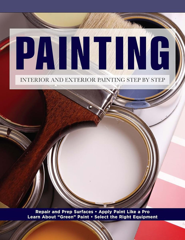 Painting: Interior and Exterior Painting Step by Step (Creative Homeowner) Beginner-Friendly Guide - Repair and Prep Surfaces, Select Equipment, Paint Like a Pro, Tips, and More