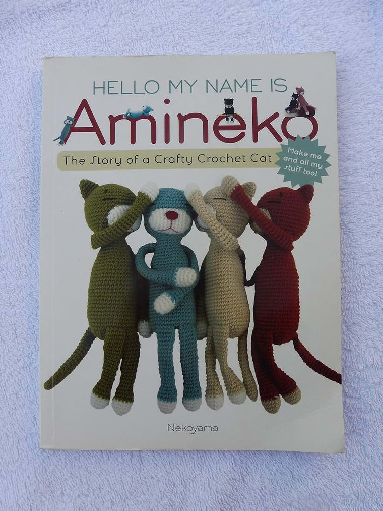 Hello My Name is Amineko: The Story of a Crafty Crochet Cat