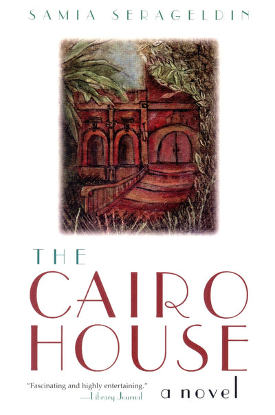 The Cairo House: A Novel (Arab American Writing)